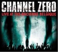 Channel Zero : Live at the Ancienne Belgique